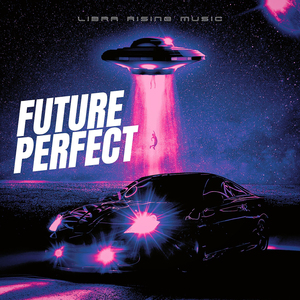 Future Perfect – Sounds From A Neon Soaked Epoch