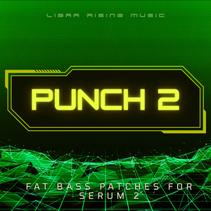 Punch 2 - Fatter Bass Patches For Serum 2
