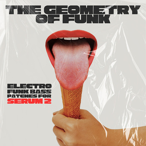 The Geometry Of Funk - ElectroFunk Bass Patches For Serum 2